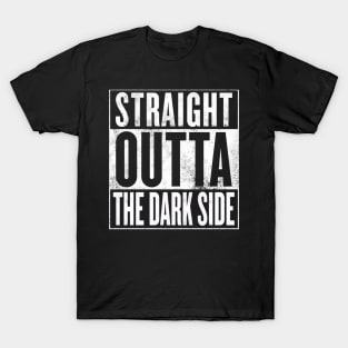 STRAIGHT OUTTA THE DARK SIDE T-Shirt